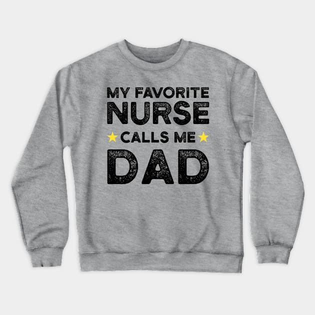 My Favorite Nurse Calls Me Dad | Father's Day Gift Shirt Crewneck Sweatshirt by Adamita